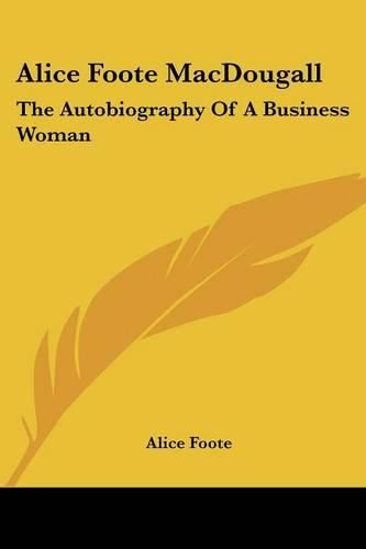 Cover image for Alice Foote Macdougall: The Autobiography of a Business Woman