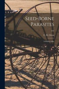 Cover image for Seed-borne Parasites: a Bibliography; 245