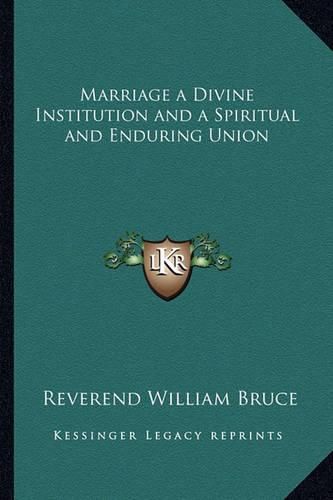 Cover image for Marriage a Divine Institution and a Spiritual and Enduring Union