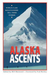 Cover image for Alaska Ascents: World-Class Mountaineers Tell Thei