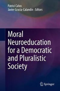 Cover image for Moral Neuroeducation for a Democratic and Pluralistic Society