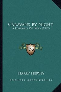 Cover image for Caravans by Night: A Romance of India (1922)