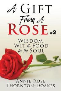 Cover image for A Gift From A Rose #2: Wisdom, Wit & Food for the Soul