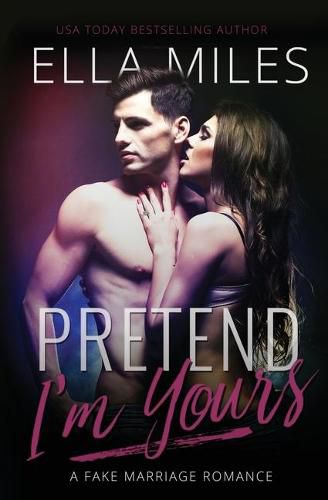 Cover image for Pretend I'm Yours: A Fake Marriage Romance