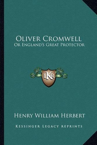 Cover image for Oliver Cromwell: Or England's Great Protector