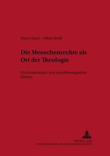 Cover image for Die Menschenrechte ALS Ort Der Theologie: Ein Fundamental- Und Moraltheologischer Diskurs