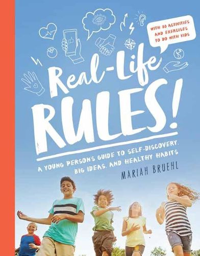 Cover image for Real-Life Rules: A Young Person's Guide to Self-Discovery, Big Ideas, and Healthy Habits