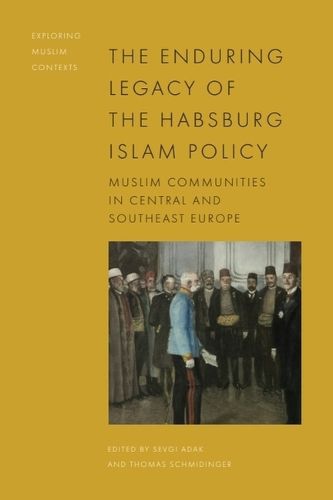 Cover image for The Enduring Legacy of the Habsburg Islam Policy