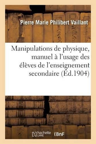 Cover image for Manipulations de Physique, Manuel A l'Usage Des Eleves de l'Enseignement Secondaire