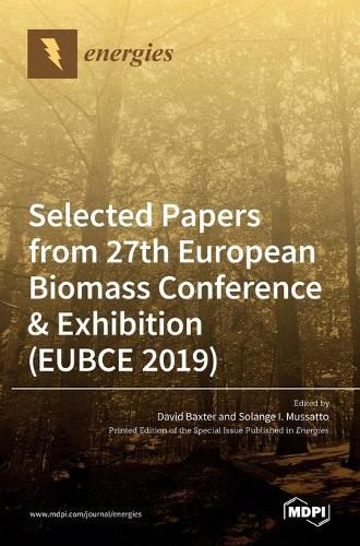 Energies Selected Papers from 27th European Biomass Conference & Exhibition (EUBCE 2019)