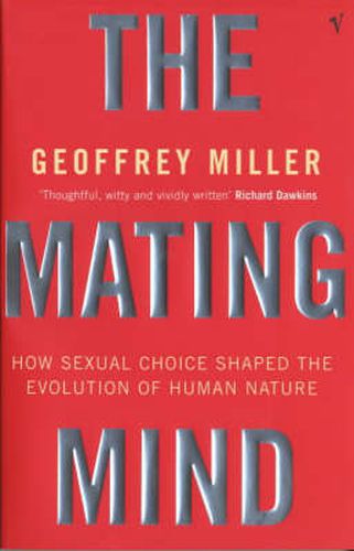 Cover image for The Mating Mind: How Sexual Choice Shaped the Evolution of Human Nature