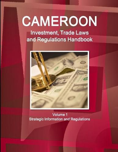 Cover image for Cameroon Investment, Trade Laws and Regulations Handbook Volume 1 Strategic Information and Regulations