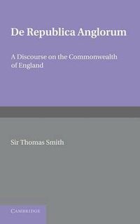 Cover image for De republica Anglorum: A Discourse on the Commonwealth of England