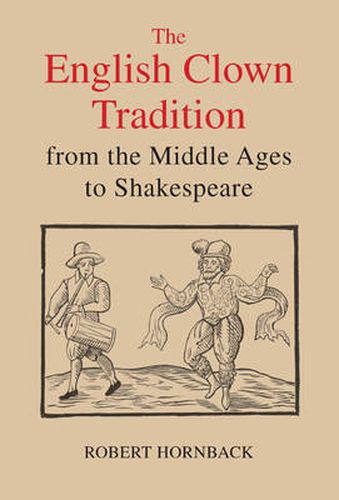 Cover image for The English Clown Tradition from the Middle Ages to Shakespeare