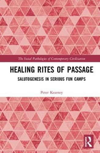 Cover image for Healing Rites of Passage: Salutogenesis in Serious Fun Camps