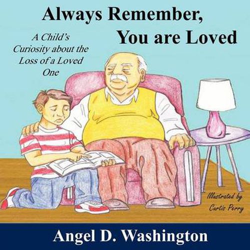 Cover image for Always Remember You are Loved: A Child's Curiosity About the Loss of A Loved One