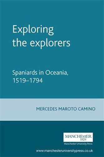 Cover image for Exploring the Explorers: Spaniards in Oceania, 1519-1794