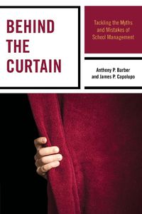 Cover image for Behind the Curtain: Tackling the Myths and Mistakes of School Management