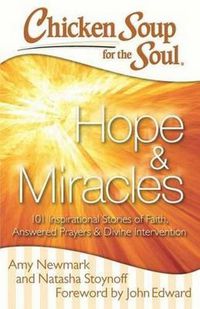 Cover image for Chicken Soup for the Soul: Hope & Miracles: 101 Inspirational Stories of Faith, Answered Prayers, and Divine Intervention