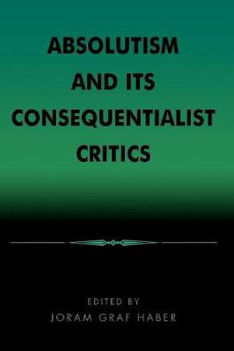 Cover image for Absolutism and Its Consequentialist Critics