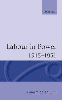 Cover image for Labour in Power 1945-1951