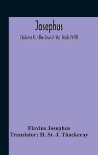 Cover image for Josephus; (Volume Iii) The Jewish War Book Iv-Vii