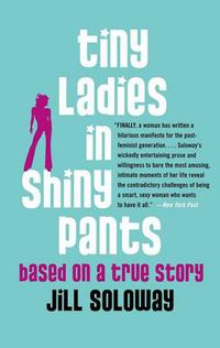 Cover image for Tiny Ladies in Shiny Pants: Based on a True Story