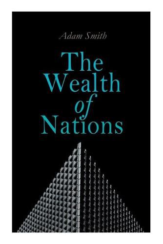 Cover image for The Wealth of Nations: An Inquiry into the Nature and Causes (Economic Theory Classic)