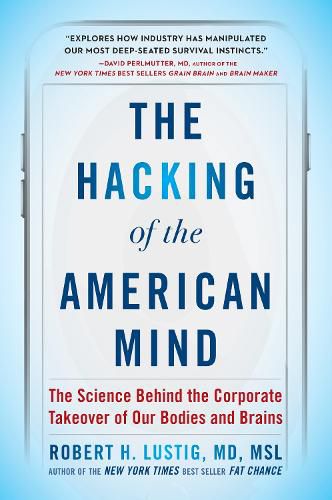 Cover image for The Hacking of the American Mind: The Science Behind the Corporate Takeover of Our Bodies and Brains