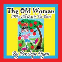 Cover image for The Old Woman (Who Still Lives in the Shoe)