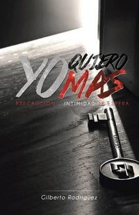 Cover image for Yo quiero mas: Precaucion: La Intimidad Te Espera