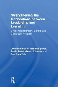 Cover image for Strengthening the Connections between Leadership and Learning: Challenges to Policy, School and Classroom Practice