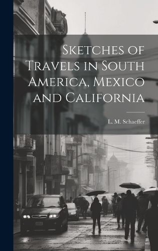 Cover image for Sketches of Travels in South America, Mexico and California