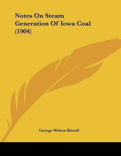 Cover image for Notes on Steam Generation of Iowa Coal (1904)