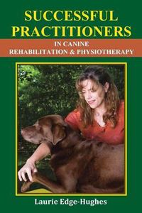 Cover image for Successful Practitioners in Canine Rehabilitation & Physiotherapy