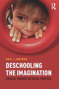 Cover image for Deschooling the Imagination: Critical Thought as Social Practice