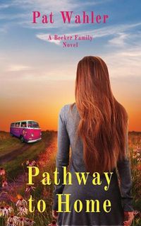 Cover image for Pathway to Home: A Becker Family Novel