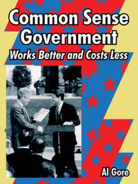 Cover image for Common Sense Government: Works Better and Costs Less