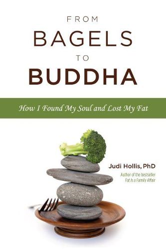 Cover image for From Bagels to Buddha: How I Found My Soul and Lost My Fat