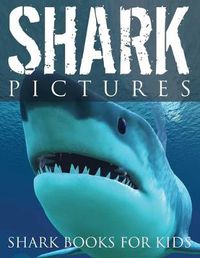 Cover image for Shark Pictures (Shark Books for Kids)