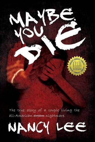 Cover image for Maybe You Die: The True Story of a Couple Living the All-American Nightmare