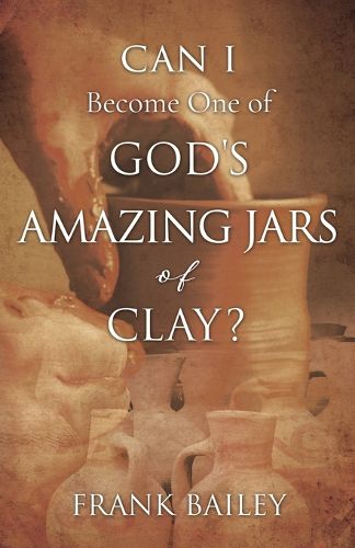 Cover image for Can I Become One of God's Amazing Jars of Clay?