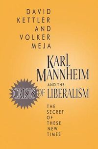 Cover image for Karl Mannheim and the Crisis of Liberalism: The Secret of These New Times