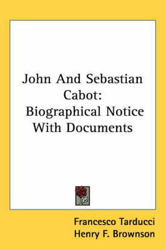Cover image for John And Sebastian Cabot: Biographical Notice With Documents