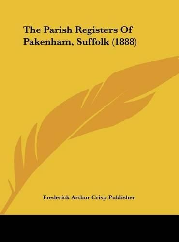 Cover image for The Parish Registers of Pakenham, Suffolk (1888)