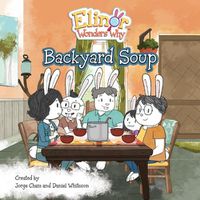 Cover image for Elinor Wonders Why: Backyard Soup