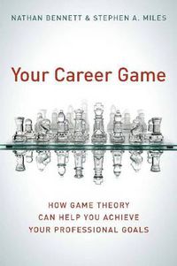 Cover image for Your Career Game: How Game Theory Can Help You Achieve Your Professional Goals