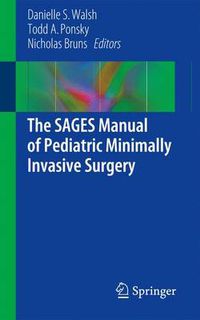 Cover image for The SAGES Manual of Pediatric Minimally Invasive Surgery