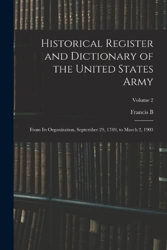 Historical Register and Dictionary of the United States Army