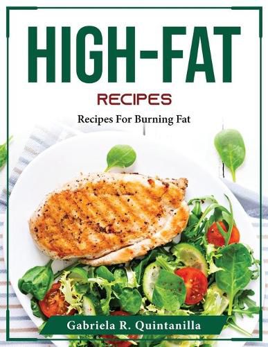 Cover image for High-Fat Recipes: Recipes For Burning Fat